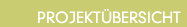 Projekt&uuml;bersicht